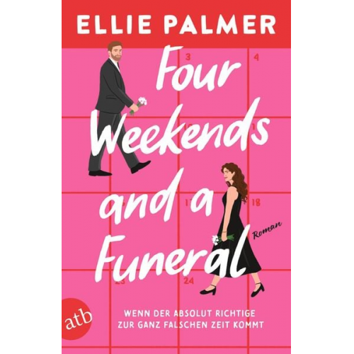 Ellie Palmer - Four Weekends and a Funeral – Wenn der absolut Richtige zur ganz falschen Zeit kommt