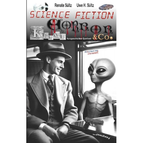 Uwe H. Sültz Renate Sültz - Science Fiction, Krimi, Horror & Co. - Kurzgeschichten Querbeet