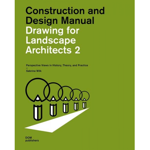 Sabrina Wilk - Drawing for Landscape Architects 2. Construction and Design Manual