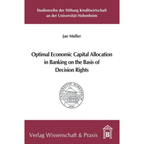 Jan Müller - Optimal Economic Capital Allocation in Banking on the Basis of Decision Rights.