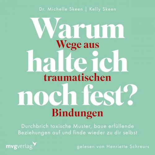 Michelle Skeen - Warum halte ich noch fest? – Wege aus traumatischen Bindungen