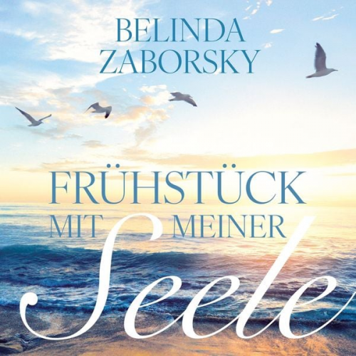 Belinda Zaborsky - "Frühstück mit meiner Seele"