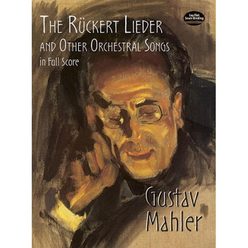 Gustav Mahler - The Rückert Lieder and Other Orchestral Songs in Full Score