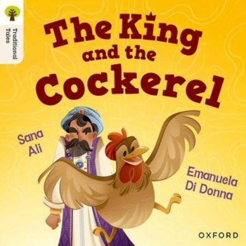 Sana Ali - Oxford Reading Tree Traditional Tales: Level 8: The King and the Cockerel