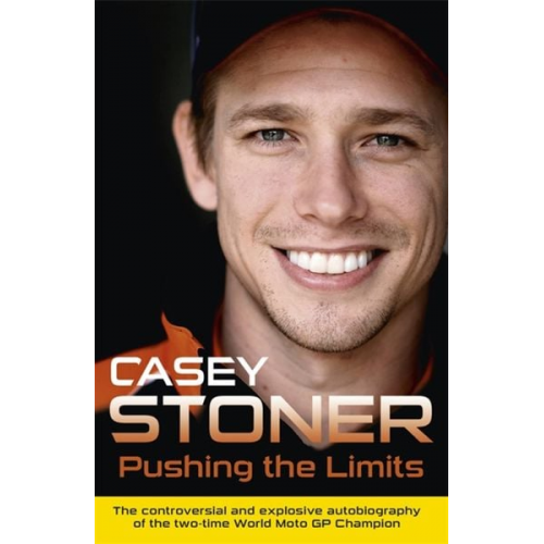 Casey Stoner - Pushing the Limits