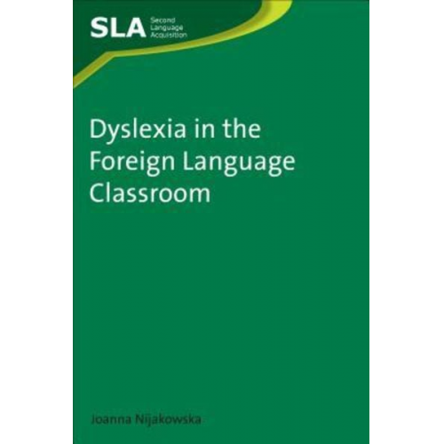 Joanna Nijakowska - Dyslexia in the Foreign Language Classroom