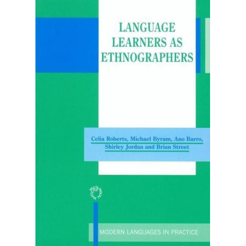 Celia Roberts Michael Byram Ana Barro Shirley Jordan Brian V. Street - Language Learners as Ethnographers