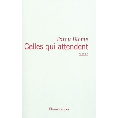 Fatou Diome - Celles qui attendent