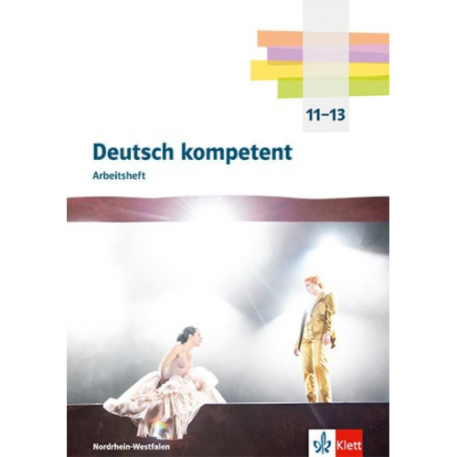 Deutsch kompetent 11-13. Arbeitsheft mit Medien Klasse 11-13, Ausgabe Nordrhein-Westfalen Gymnasium (G9)