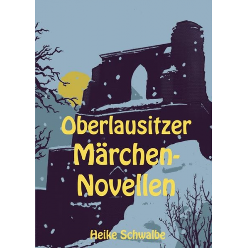 Heike Schwalbe - Oberlausitzer Märchennovellen