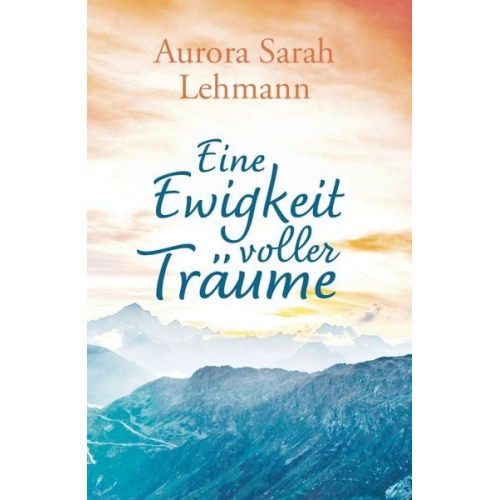 Aurora Sarah Lehmann - Eine Ewigkeit voller Träume