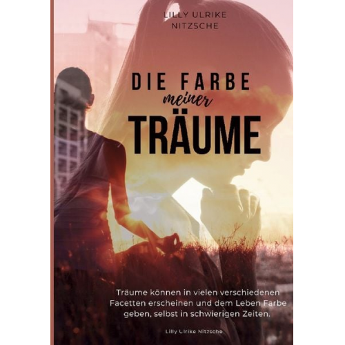 Lilly Ulrike Nitzsche - Die Farbe meiner Träume