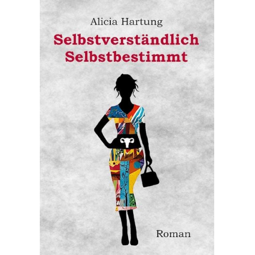 Alicia Hartung - Selbstverständlich Selbstbestimmt