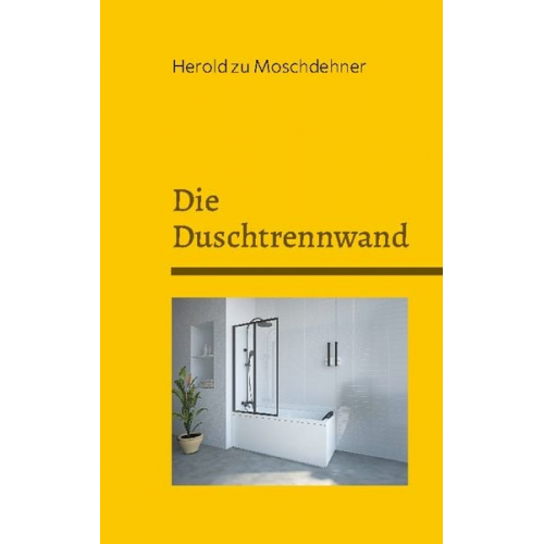 Herold zu Moschdehner - Die Duschtrennwand