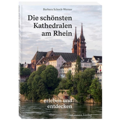 Barbara Schock-Werner - Die schönsten Kathedralen am Rhein