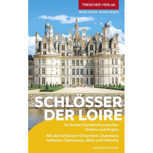 Heike Bentheimer - TRESCHER Reiseführer Schlösser der Loire