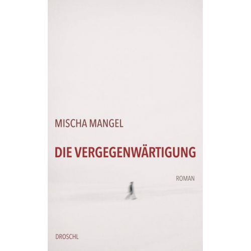 Mischa Mangel - Die Vergegenwärtigung