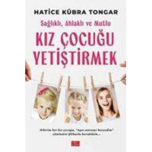 Hatice Kübra Tongar - Saglikli, Ahlakli ve Mutlu Kiz Cocugu Yetistirmek