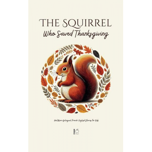 Pomme Bilingual - The Squirrel Who Saved Thanksgiving And More Bilingual French-English Stories for Kids