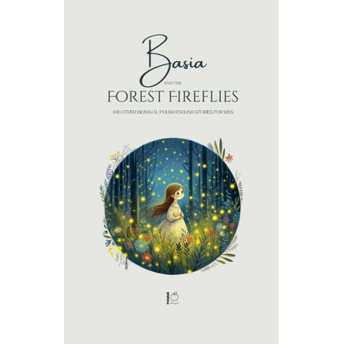 Pomme Bilingual - Basia and the Forest Fireflies And Other Bilingual Polish-English Stories for Kids