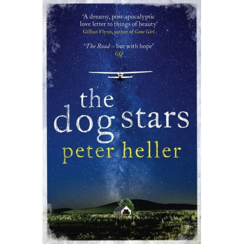 Peter Heller - The Dog Stars: The hope-filled story of a world changed by global catastrophe