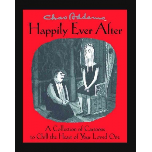 Charles Addams - Chas Addams Happily Ever After