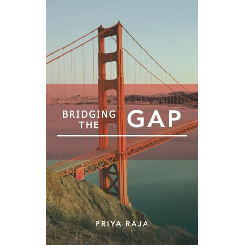 Priya Raja - Bridging the Gap