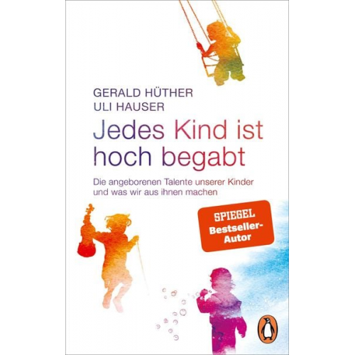 Gerald Hüther Uli Hauser - Jedes Kind ist hoch begabt