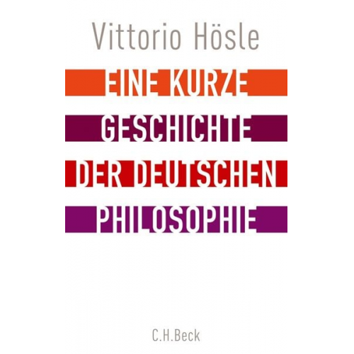 Vittorio Hösle - Eine kurze Geschichte der deutschen Philosophie