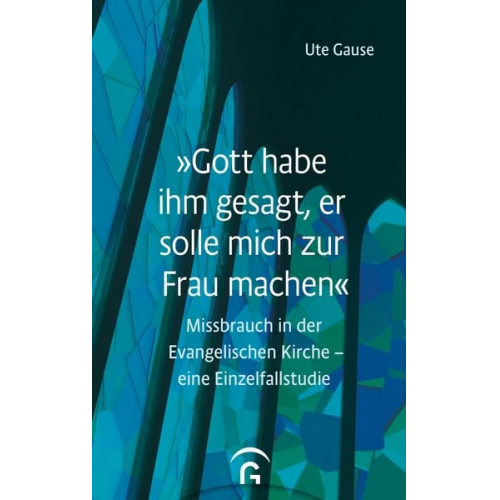 Ute Gause - „Gott habe ihm gesagt, er solle mich zur Frau machen“