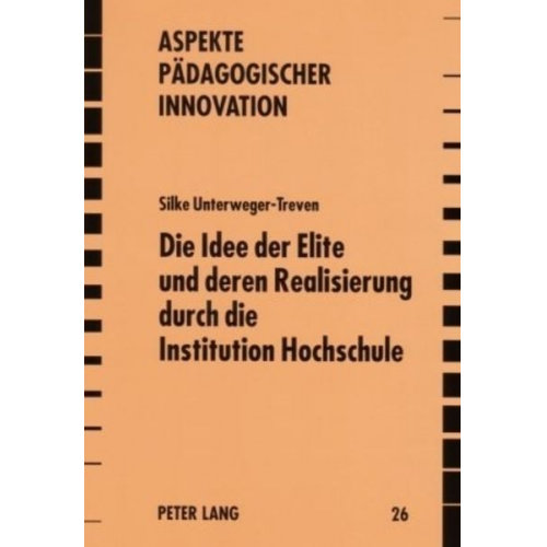 Silke Unterweger-Treven - Die Idee der Elite und deren Realisierung durch die Institution Hochschule