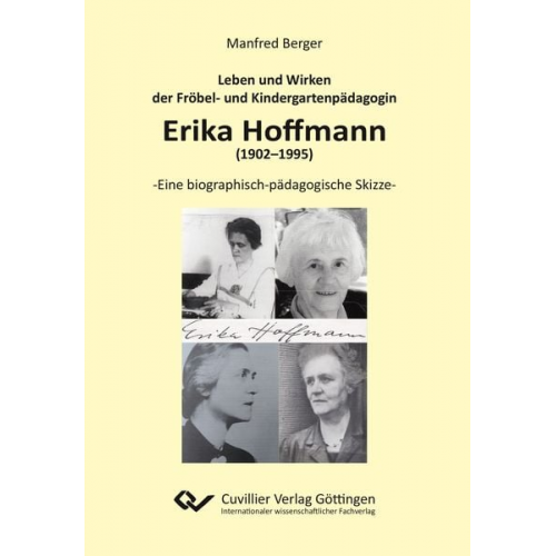 Manfred Berger - Leben und Wirken der Fröbel- und Kindergartenpädagogin Erika Hoffmann (1902–1995)