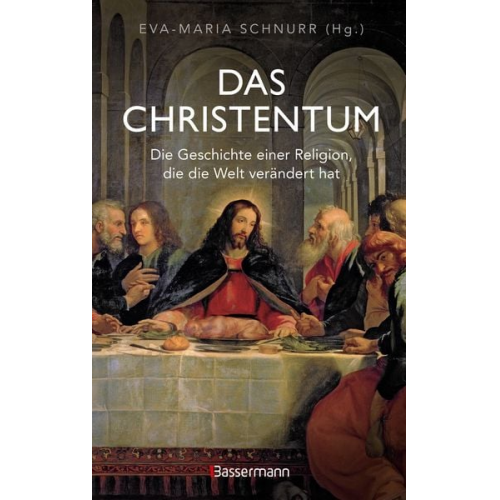 Das Christentum. Die Geschichte einer Religion, die die Welt verändert hat