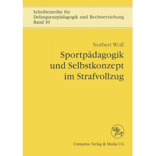 Norbert Wolf - Sportpädagogik und Selbstkonzept im Strafvollzug