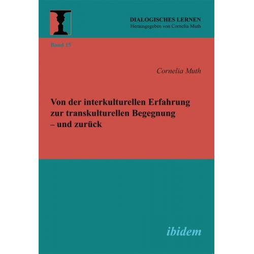 Cornelia Muth - Von der interkulturellen Erfahrung zur transkulturellen Begegnung – und zurück