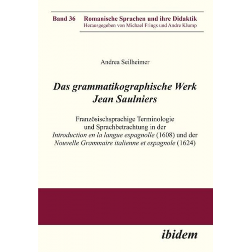 Andrea Seilheimer - Das grammatikographische Werk Jean Saulniers