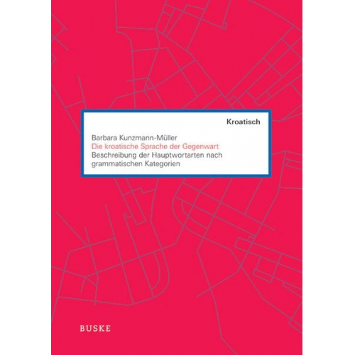 Barbara Kunzmann-Müller - Kunzmann-Müller, B: Die kroatische Sprache der Gegenwart