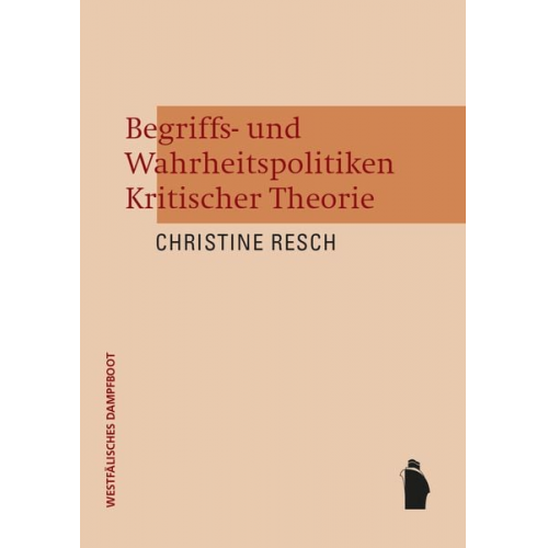 Christine Resch - Begriffs- und Wahrheitspolitiken Kritischer Theorie