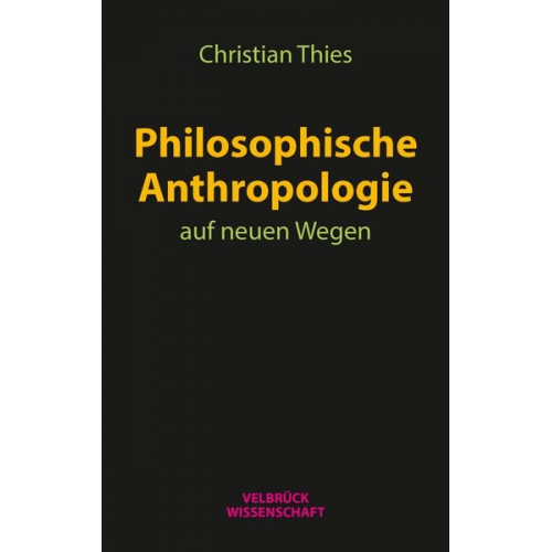 Christian Thies - Philosophische Anthropologie auf neuen Wegen