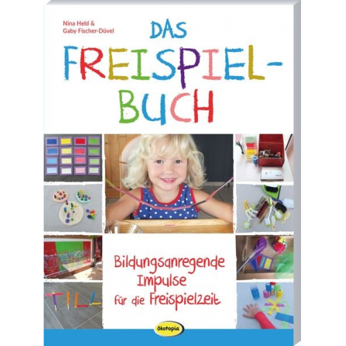 Nina Held Gaby Fischer-Düvel - Das Freispielbuch