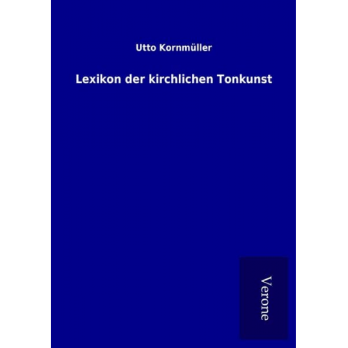 Utto Kornmüller - Lexikon der kirchlichen Tonkunst