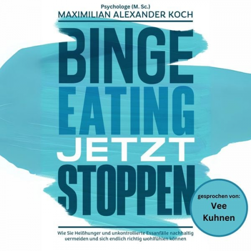 Maximilian Alexander Koch - Binge Eating jetzt stoppen