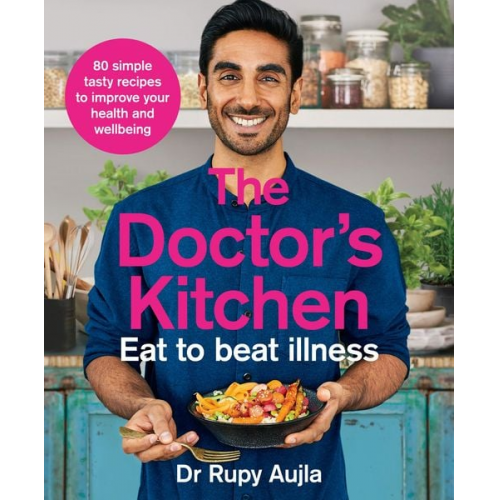 Rupy Aujla - The Doctor's Kitchen - Eat to Beat Illness