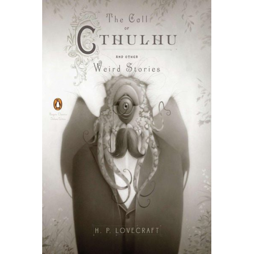 Howard Ph. Lovecraft - The Call of Cthulhu and Other Weird Stories. Deluxe Edition