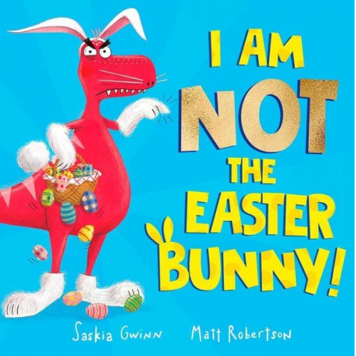 Saskia Gwinn - I Am Not the Easter Bunny!