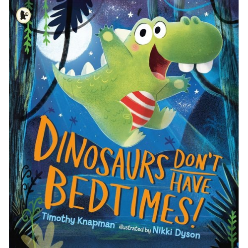 Timothy Knapman - Dinosaurs Don't Have Bedtimes!