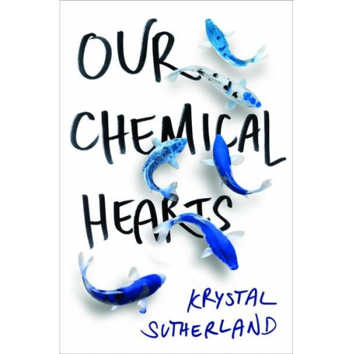 Krystal Sutherland - Our Chemical Hearts