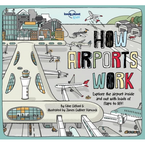 Clive Gifford Lonely Planet Kids Tom Cornell - Lonely Planet Kids How Airports Work