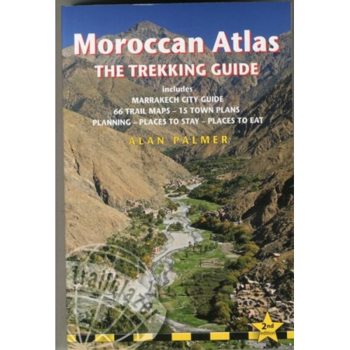 Alan Palmer - Moroccan Atlas - The Trekking Guide: Planning, Places to Stay, Places to Eat; 44 Trail Maps and 10 Town Plans; Includes Marrakech City Guide