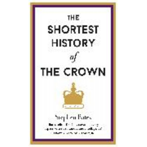 Stephen Bates - The Shortest History of the Crown